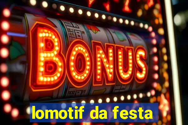 lomotif da festa